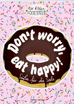 Don't worry, eat happy! de Amélie Graef