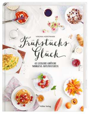 Frühstücksglück de Virginia Horstmann