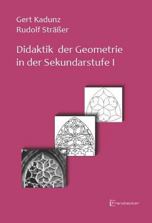 Didaktik der Geometrie in der Sekundarstufe I de Gert Kadunz