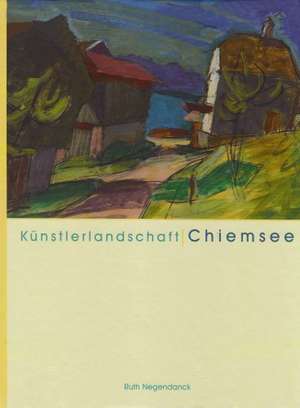 Künstlerlandschaft Chiemsee de Ruth Negendanck