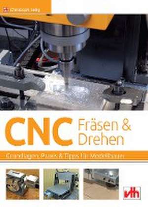 CNC-Fräsen und -Drehen im Modellbau de Christoph Selig