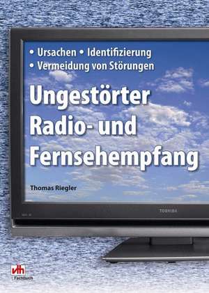 Ungestörter Radio- und Fernsehempfang de Thomas Riegler