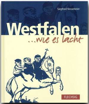 Westfalen... wie es lacht de Siegfried Kessemeier