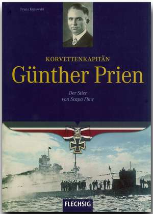 Korvettenkapitän Günther Prien de Franz Kurowski