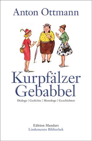 Kurpfälzer Gebabbel de Anton Ottmann