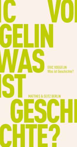 Was ist Geschichte? de Eric Voegelin