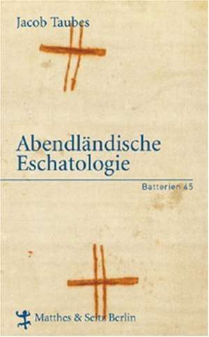 Abendländische Eschatologie de Jacob Taubes