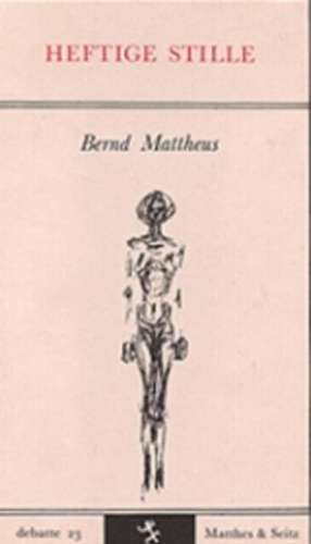 Heftige Stille de Bernd Mattheus