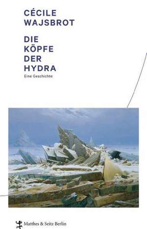 Die Köpfe der Hydra de Cécile Wajsbrot