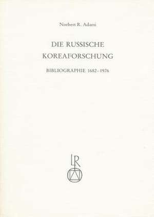 Die Russische Koreaforschung de Norbert R. Adami