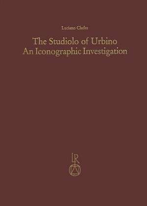 The Studiolo of Urbino - An Iconographic Investigation de Luciano Cheles