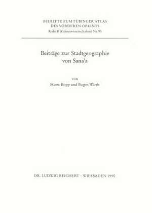 Beitrage Zur Stadtgeographie Von Sana'a de Horst Kopp