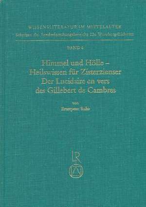 Himmel Und Holle - Heilswissen Fur Zisterzienser. Der Lucidaire En Vers Des Gillebert de Cambres de Ernstpeter Ruhe