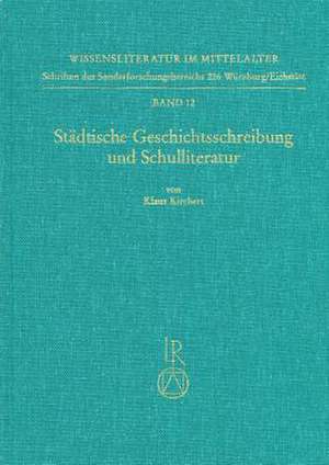 Stadtische Geschichtsschreibung Und Schulliteratur de Klaus Kirchert