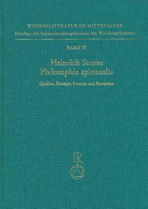 Heinrich Seuses Philosophia Spiritualis. Quellen, Konzept, Formen Und Rezeption de Rudiger Blumrich