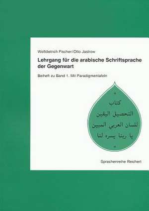 Lehrgang Fur Die Arabische Schriftsprache Der Gegenwart. Band 1 de Wolfdietrich Fischer