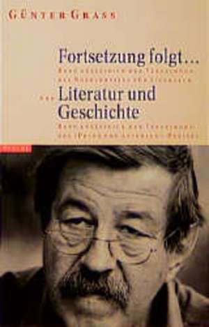 Fortsetzung folgt. Literatur und Geschichte de Günter Grass