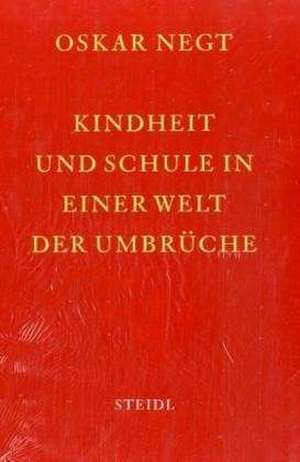 Schriften 2. Kindheit und Schule in einer Welt der Umbrüche de Oskar Negt