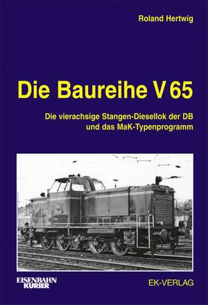 Die Baureihe V 65 de Roland Hertwig