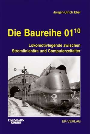 Die Baureihe 01.10 de Jürgen-Ulrich Ebel