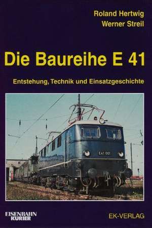 Die Baureihe E 41 de Werner Streil