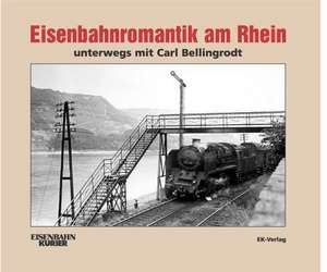 Eisenbahnromantik am Rhein de Carl Bellingrodt