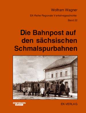 Bahnpost auf den sächsischen Schmalspurbahnen de Wolfram Wagner