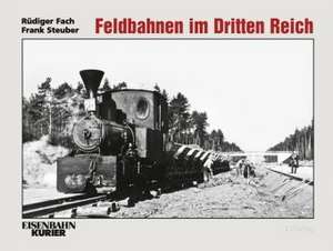 Feldbahnen im Dritten Reich de Rüdiger Fach