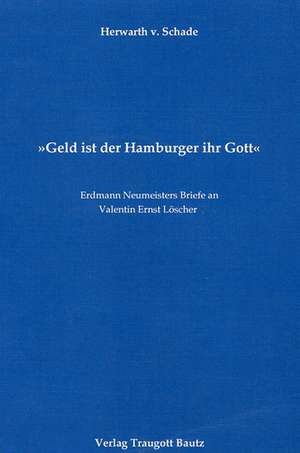 Geld ist der Hamburger ihr Gott de Herwarth von Schade