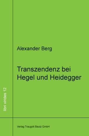 Transzendenz bei Hegel und Heidegger de Alexander Berg