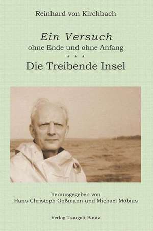 Ein Versuch ohne Ende und ohne Anfang. Die treibende Insel de Reinhard von Kirchbach