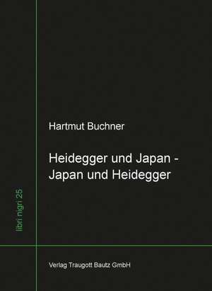 Heidegger und Japan - Japan und Heidegger de Hartmut Buchner