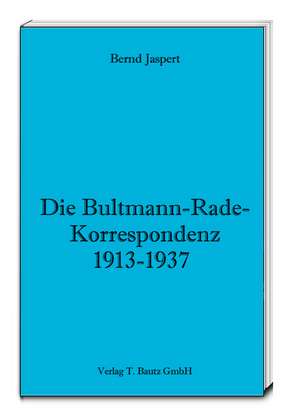 Die Bultmann-Rade-Korrespondenz 1913-1937 de Bernd Jaspert