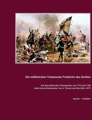 Die militärischen Testamente von 1752 und 1768 de Friedrich Ii.