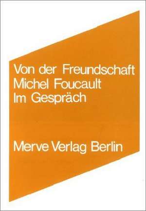 Von der Freundschaft als Lebensweise de Michel Foucault