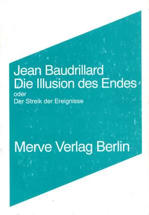 Die Illusion des Endes de Jean Baudrillard