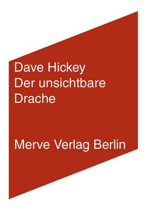 Der unsichtbare Drache de Dave Hickey