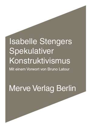 Spekulativer Konstruktivismus de Isabelle Stengers