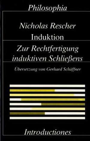 Induktion. Zur Rechtfertigung induktiven Schliessens / Induktion de Nicholas Rescher