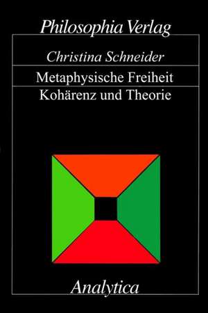 Metaphysische Freiheit de Christina Schneider