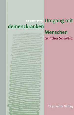 Umgang mit demenzkranken Menschen de Günther Schwarz