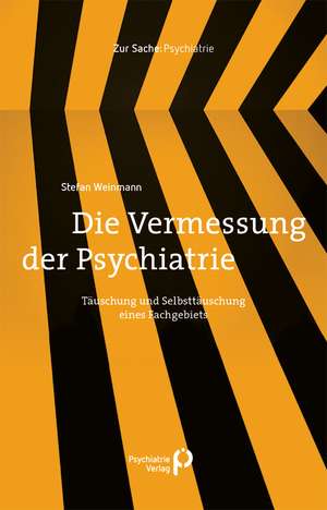 Die Vermessung der Psychiatrie de Stefan Weinmann