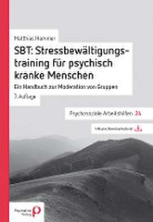 SBT: Stressbewältigungstraining für psychisch kranke Menschen de Matthias Hammer