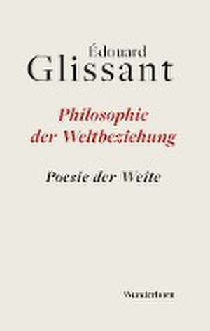 Philosophie der Weltbeziehung de Édouard Glissant