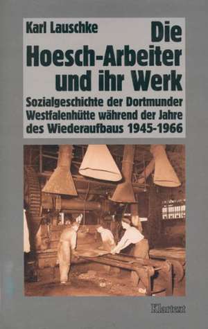 Die Hoesch-Arbeiter und ihr Werk de Karl Lauschke