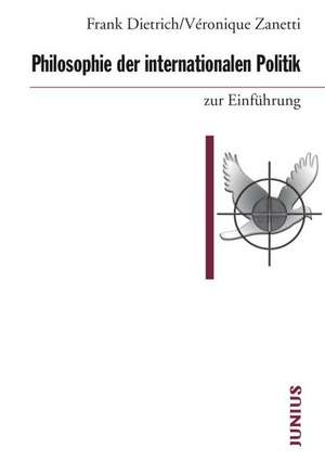 Philosophie der internationalen Politik zur Einführung de Frank Dietrich