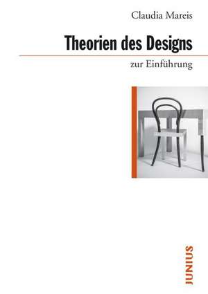 Theorien des Designs zur Einführung de Claudia Mareis