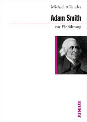 Adam Smith zur Einführung de Michael Aßländer