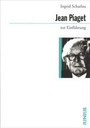 Jean Piaget zur Einführung de Ingrid Scharlau