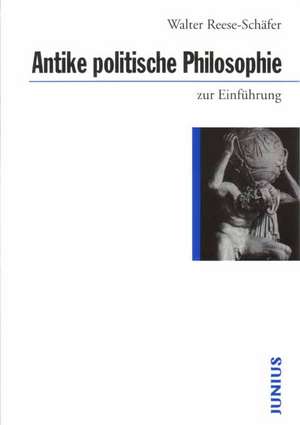 Antike politische Philosophie zur Einführung de Walter Reese-Schäfer